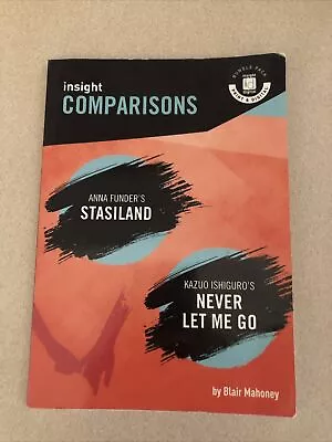 Insight Comparisons: Stasiland And Never Let Me Go By Blair Mahoney 2018 Book • $18.99