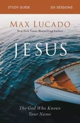 Jesus Study Guide: The God Who Knows Your Name - Paperback By Lucado Max - GOOD • $4.90