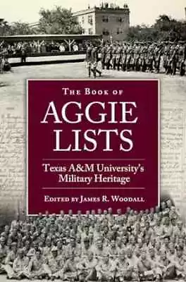 The Book Of Aggie Lists: Texas A&M - Hardcover By Woodall James R. - Very Good • $64.84