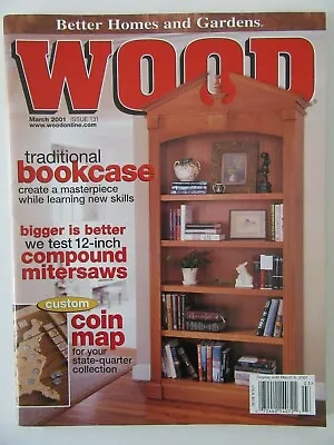 WOOD Magazine March 2001 #131 Federal Bookcase-Custom Coin Map-Medicine Cabinet • $4.95