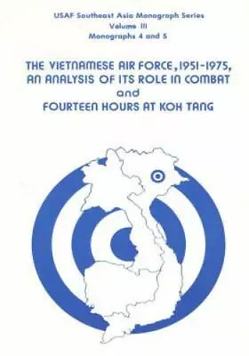 The Vietnamese Air Force 1951-1975: An Analysis Of Its Role In Combat And Four • $15.99