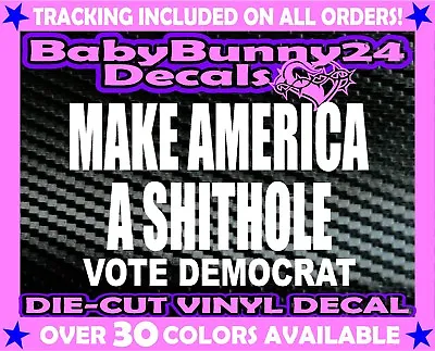 $5.99 • Buy Trump Decal Make America A Shithole Great Again Vinyl Decal Sticker Car Truck 