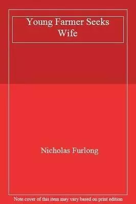 Young Farmer Seeks Wife Furlong Nicholas • £3.49