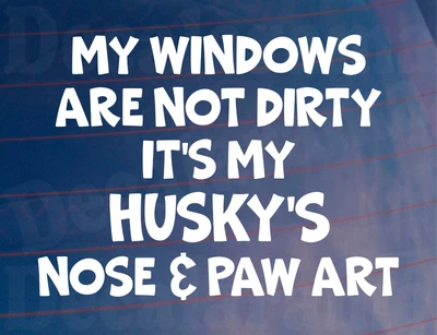 £2.69 • Buy Husky Car Sticker My Windows Not Dirty Its Paw & Nose Art Dog Boot Decal