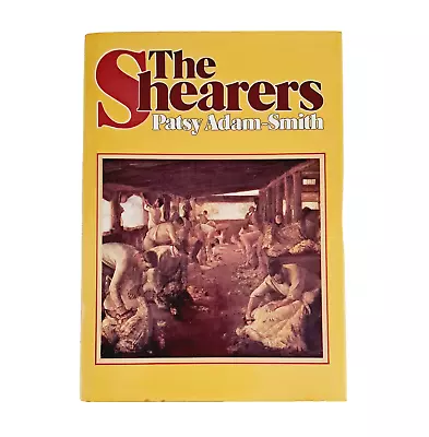 The Shearers By Patsy Adam-Smith Australian History Farming Wool - HC 1982 • $24.95