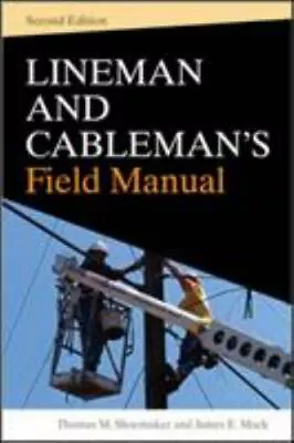 Lineman And Cablemans Field Manual Second Edition Mack JamesShoemaker Thoma • $47.44