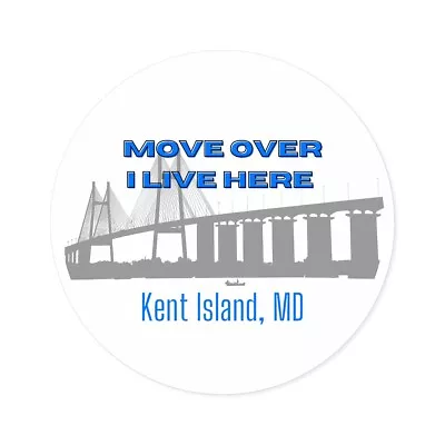 MOVE OVER I LIVE HERE KENT ISLAND Blue Round Stickers IndoorOutdoor • $10