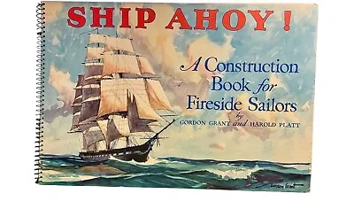 Ship Ahoy! A Construction Book For Fireside Sailors 1st Ed By Grant & Platt 1934 • $100