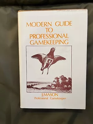 The Modern Guide To Professional Gamekeeping. Hardback • £10