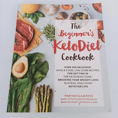 The Beginner's Keto Diet Martina Slajerova Over 100 Wholefood Low-carb Paperback • $19.95