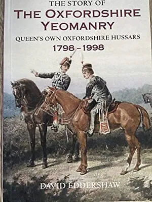 Story Of The Oxfordshire Yeomanry (Queen's Own Oxfordshir... By Eddershaw David • £8.99
