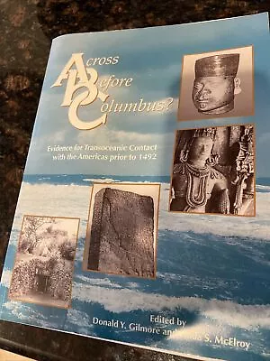 ACROSS BEFORE COLUMBUS: EVIDENCE FOR TRANSOCEANIC CONTACT By Donald Y. Gilmore • $18