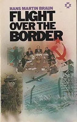 Flight Over The Border By Hans Martin Braun Paperback Book The Fast Free • $6.02