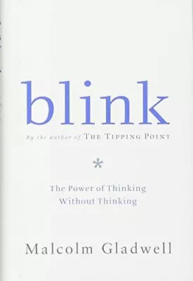 Blink: The Power Of Thinking Without Thinking - Malcolm Gladwell - Hardcover... • $4.23