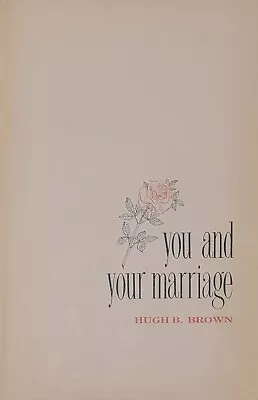 SIGNED 1960 You And Your Marriage Hugh B Brown Family Hardcover Mormon LDS NICE! • $8.33