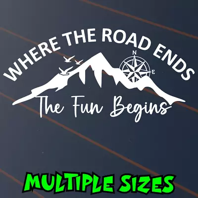 Where The Road Ends Fun Begins Sticker Car Decal Caravan Compass Adventure Await • $6.50