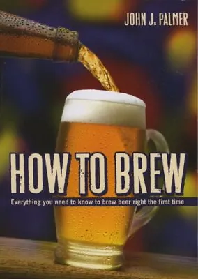 £3.51 • Buy How To Brew: Everything You Need To Know To Brew Beer Right For The First Time-