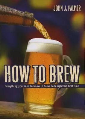 £3.51 • Buy How To Brew: Everything You Need To Know To Brew Beer Right For The First Time-