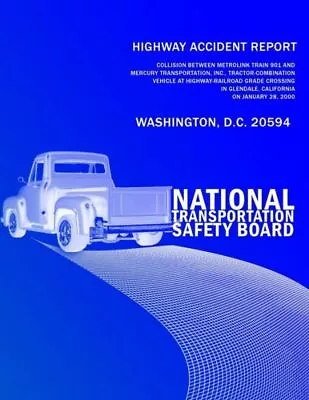 Highway Accident Report: Collision Between Metrolink Train 901 And Mercury ... • $17.25