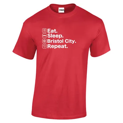 £12.97 • Buy Eat Sleep Bristol City Repeat Football Fan T Shirt Sizes To 2XS To 3XL