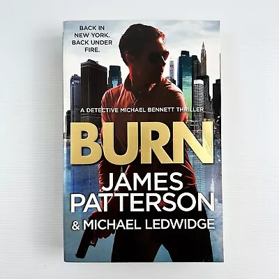 Burn James Patterson Book 7 In Michael Bennett Series 2014 Paperback  • $16.77