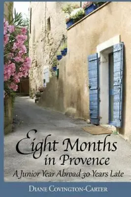 Eight Months In Provence: A Junior Year Abroad 30 Years Late • $6