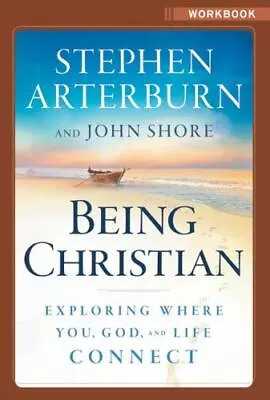 Being Christian Workbook By Arterburn Stephen; Shore John • $6.34