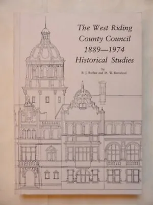 West Riding County Council 1889-1974 Historical Studies-M.W. Ber • £3.63