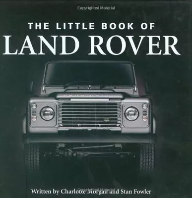 Little Book Of Land Rover (Little Books) By Charlotte Morgan Stan Fowler • £2.39