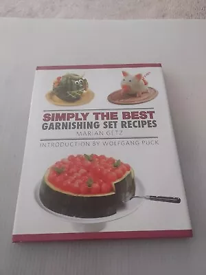 2013  Simply The Best Garnishing Set Recipes  By Marian Getz  Hardcover Book  • $9.99