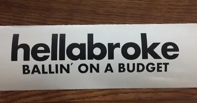 Hellabroke Sticker Decal Vinyl Euro Drift Lowered Illest Fatlace Baller Blacked • $5.99