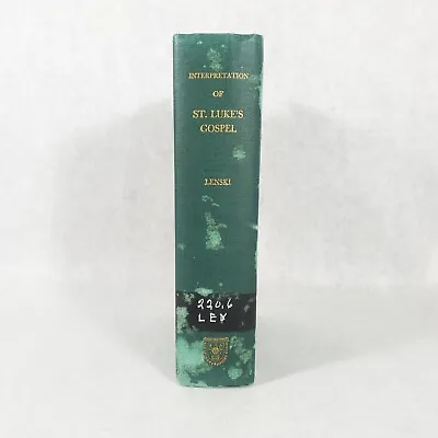 The Interpretation Of St Luke’s Gospel - 1964 Hardcover By R. C. H. Lenski • $24.99