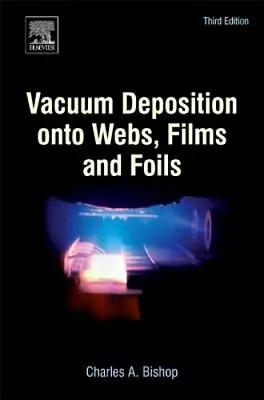 $254.92 • Buy Vacuum Deposition Onto Webs, Films And Foils By Charles Bishop: New