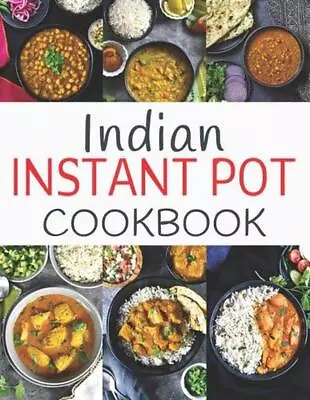 Indian Instant Pot Cookbook: Healthy And Easy Indian Instant Pot Pressure Cooker • $17.65