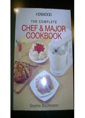 Kenwood: The Complete Chef And Major Cookbook By Sophie Buchmann • £2.74