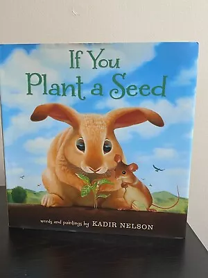 If You Plant A Seed : An Easter And Springtime Book For Kids By Kadir Nelson... • $6.90