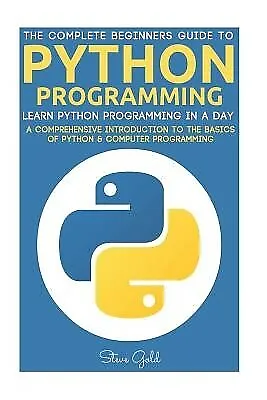 Python: Python Programming: Learn Python Programming In A Day - A By Gold Steve • $36.54