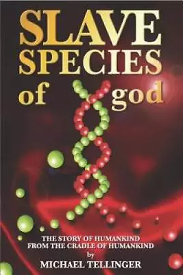 Slave Species Of God - Paperback By Michael Tellinger - ACCEPTABLE • $7.24