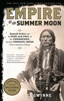 Empire Of The Summer Moon: Quanah Parker And The Rise And Fall Of The Com - GOOD • $7.73