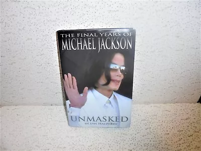 Unmasked : The Final Years Of Michael Jackson By Ian Halperin Hardcover Book • $9.58