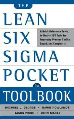 The Lean Six Sigma Pocket Toolbook: A Quick Reference Guide To 100 Tools  - GOOD • $3.79