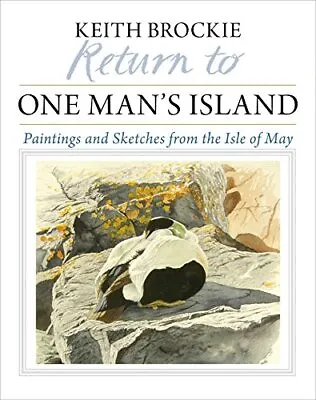 Return To One Man's Island: Paintings And Sketches From The ... By Keith Brockie • £19.99