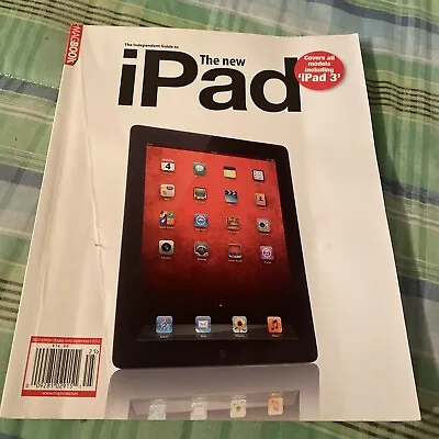 The Independent Guide To The New IPad; Magazine Sept 2012 • £4.98