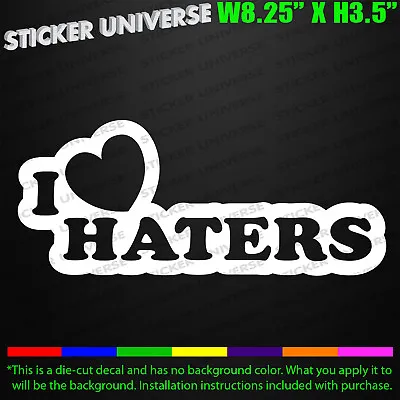 I Love Heart Haters Funny Car Window Decal Bumper Sticker JDM Tailgater Hate 659 • $3.99