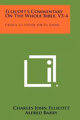 ELLICOTT'S COMMENTARY ON THE WHOLE BIBLE V3-4: I KINGS TO By Charles John NEW • $115.95