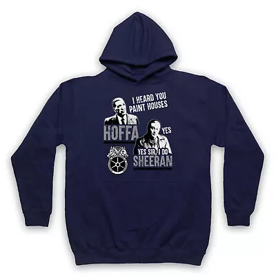 The Irishman Hoffa Sheeran I Heard You Paint Houses Adults Unisex Hoodie • £25.99