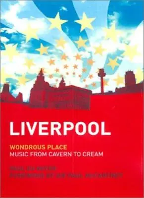 £3.48 • Buy Liverpool: Wondrous Place - Music From Cavern To Cream By Paul Du Noyer