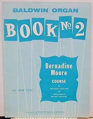 Baldwin Organ Book No 2 - Bernadine Moore Course  1958 • $10.42