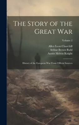 The Story Of The Great War: History Of The European War From Official Sources; • £53.38