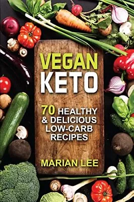 Vegan Keto: 70 Healthy & Delicious Low-Carb Recipes (Vegan Ketogenic Cookboo... • $9.26